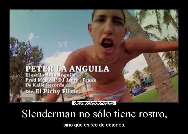 Slenderman no sólo tiene rostro, - sino que es feo de cojones.