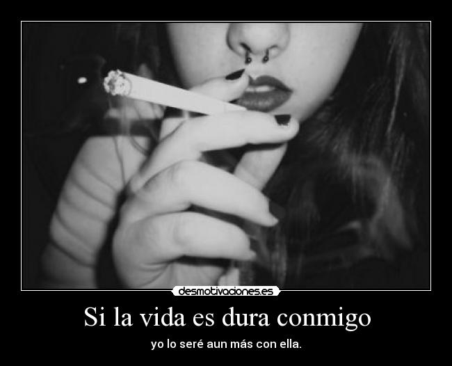 Si la vida es dura conmigo - 