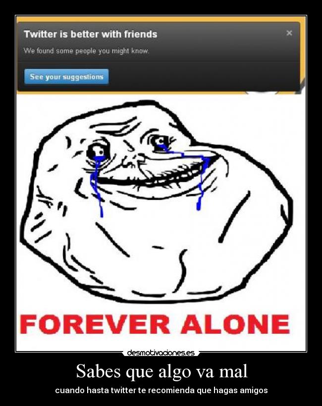 carteles twitter quiere unico amigo por que por que dios mio voy suicidar desmotivaciones