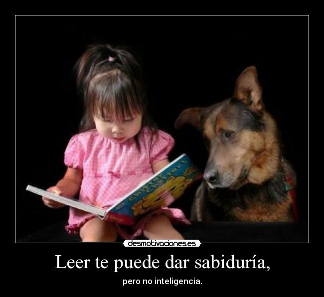 Leer te puede dar sabiduría, - 