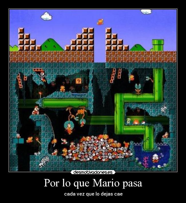 Por lo que Mario pasa - cada vez que lo dejas cae