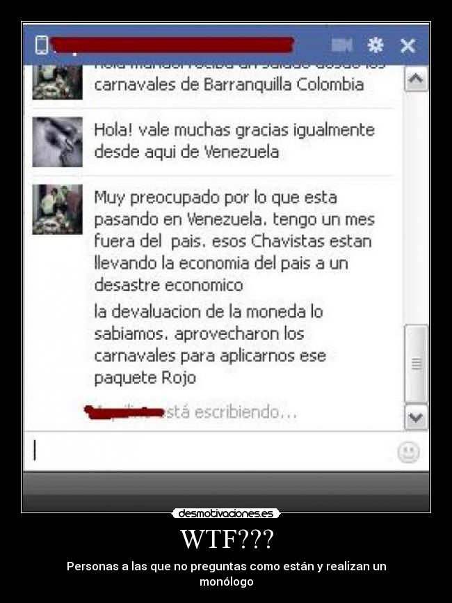 WTF??? - Personas a las que no preguntas como están y realizan un
monólogo