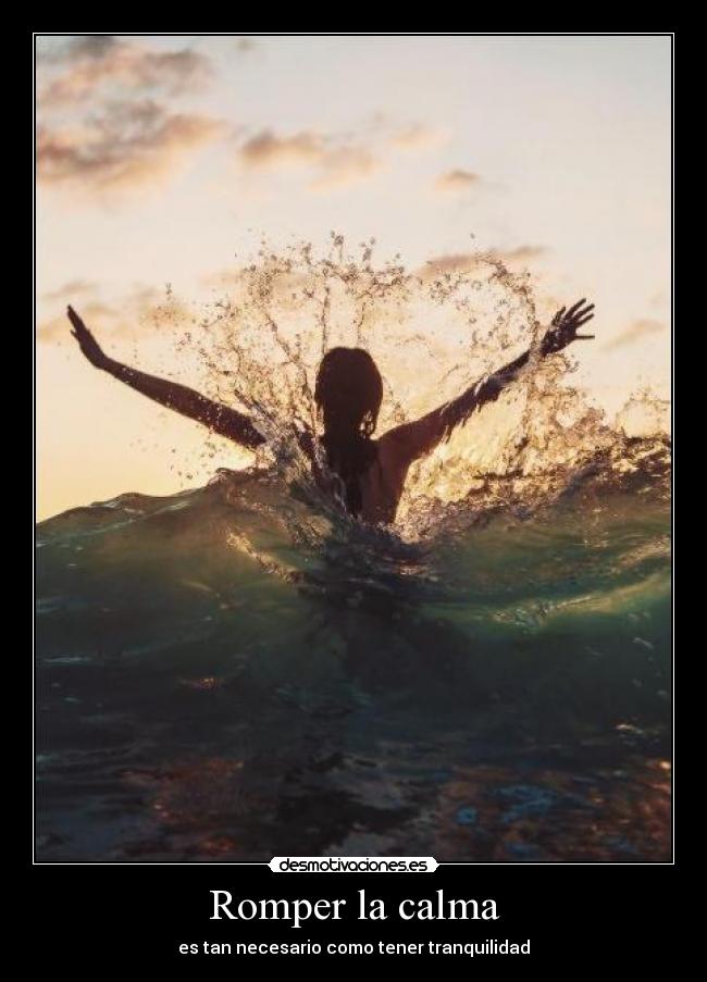 Romper la calma - es tan necesario como tener tranquilidad