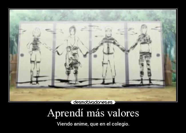 Aprendí más valores - Viendo anime, que en el colegio.