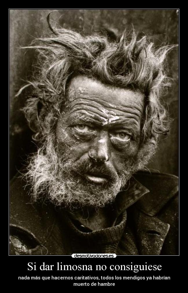Si dar limosna no consiguiese -