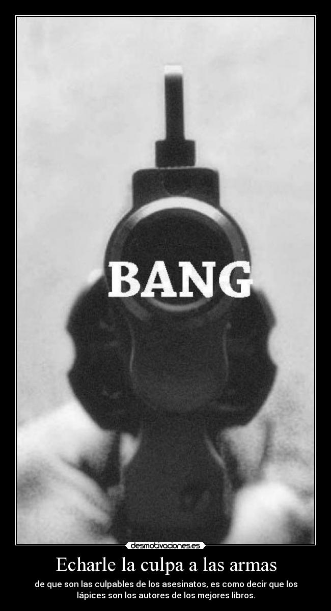 Echarle la culpa a las armas -