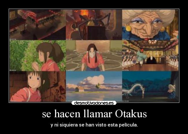 se hacen llamar Otakus - y ni siquiera se han visto esta película.