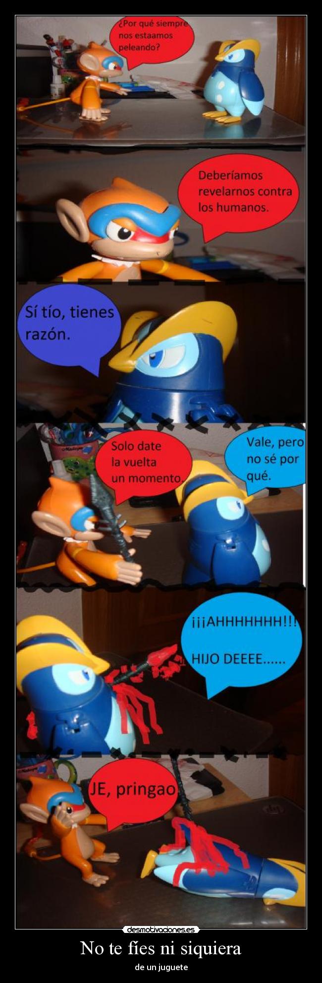 No te fíes ni siquiera -