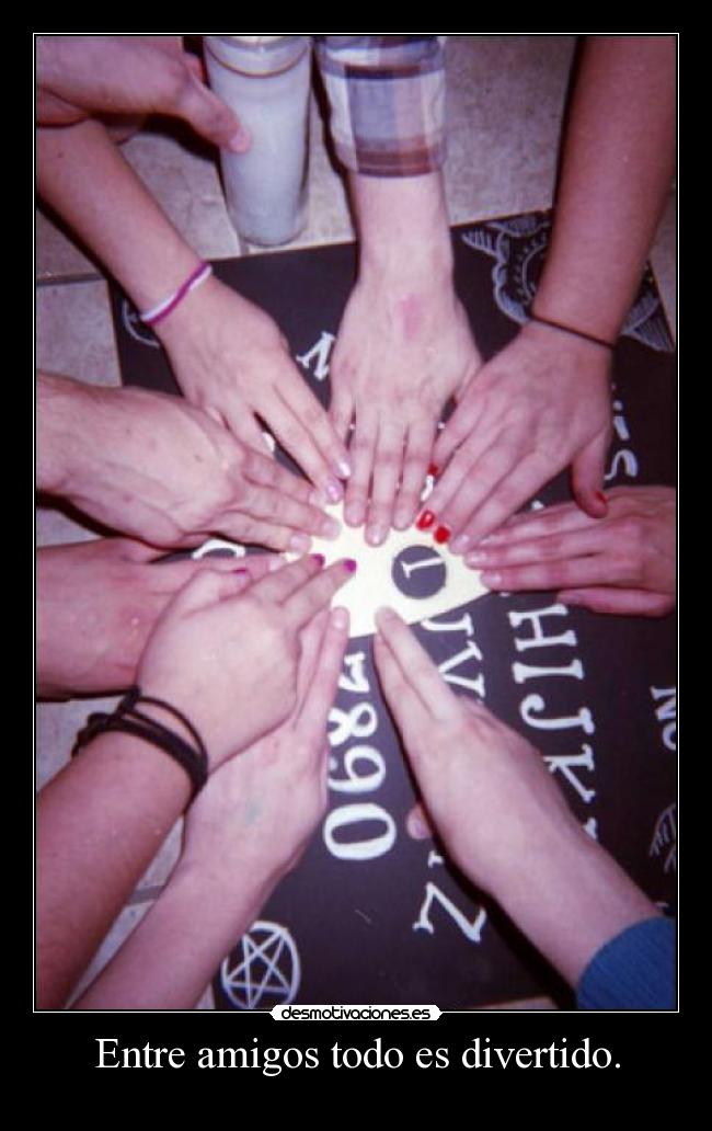 Entre amigos todo es divertido. -