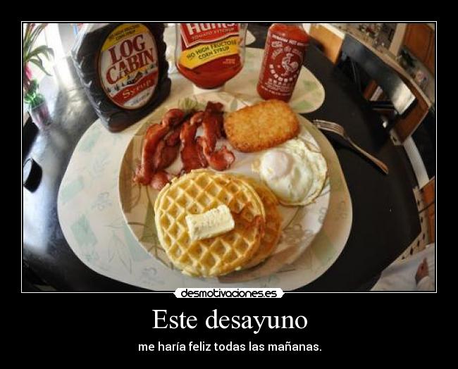 Este desayuno - me haría feliz todas las mañanas.