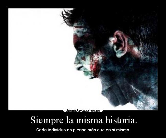 Siempre la misma historia. -