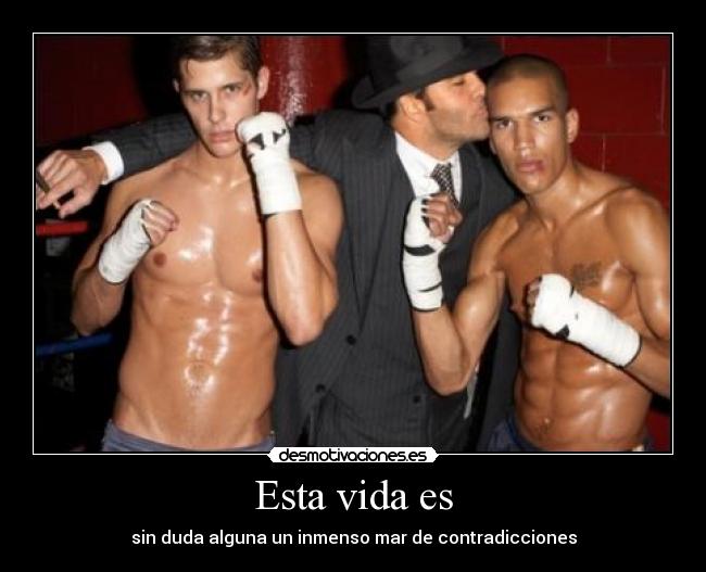 Esta vida es - sin duda alguna un inmenso mar de contradicciones