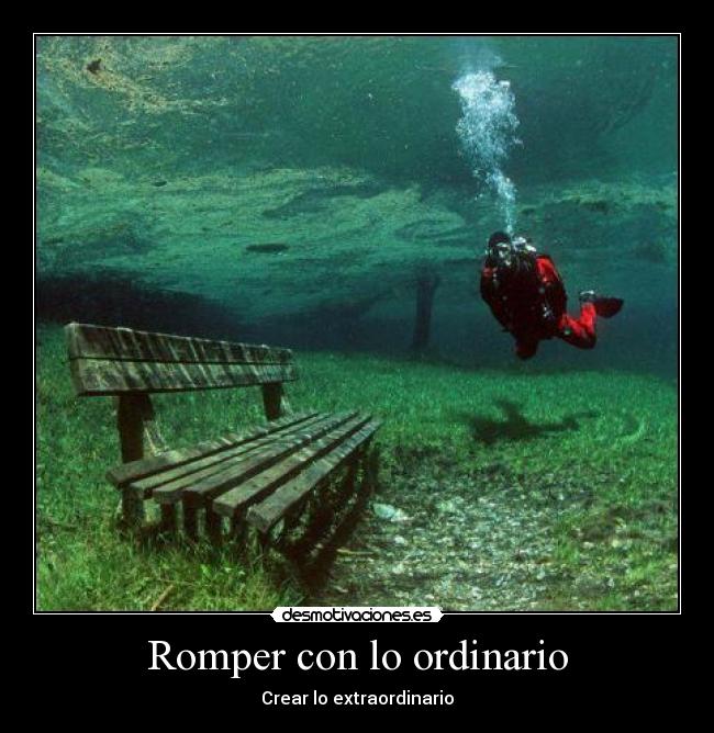 Romper con lo ordinario - Crear lo extraordinario