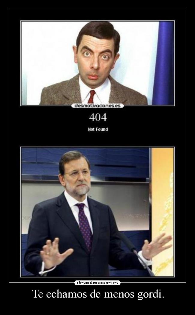 Te echamos de menos gordi. -