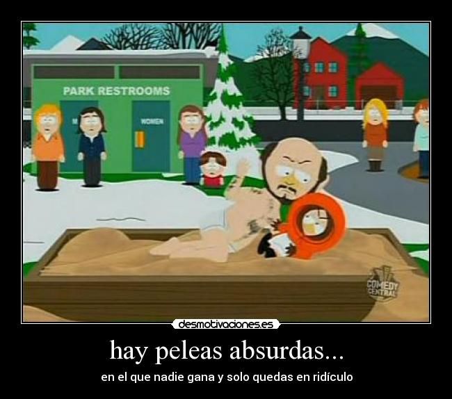 hay peleas absurdas... - 