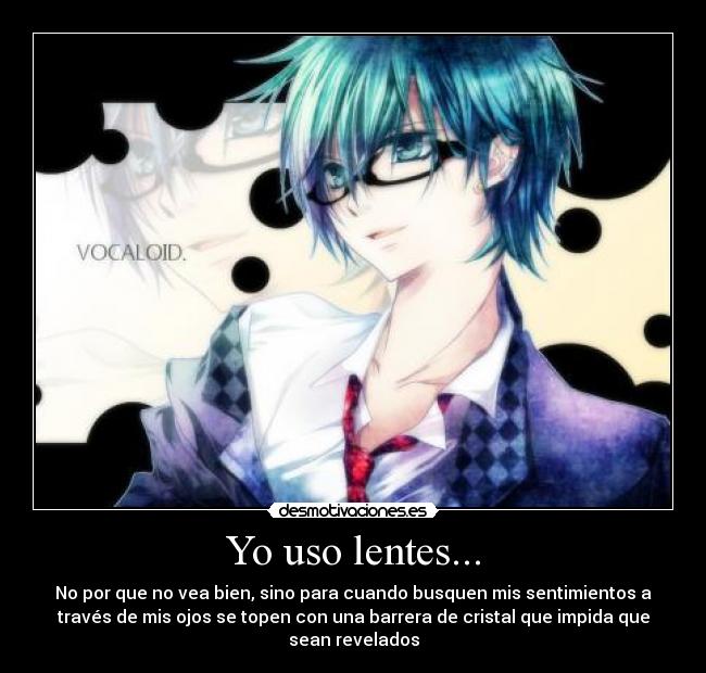 Yo uso lentes... - 