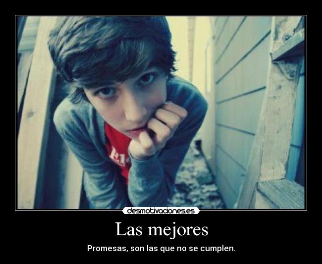 Las mejores - Promesas, son las que no se cumplen.