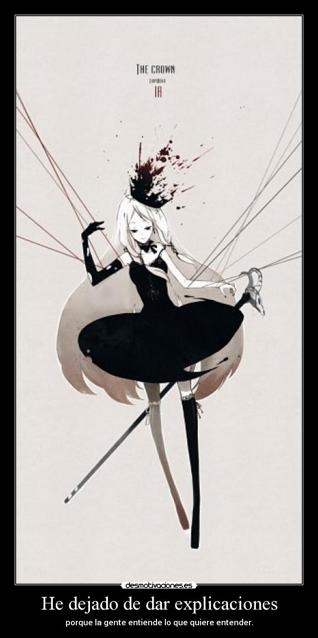 He dejado de dar explicaciones - porque la gente entiende lo que quiere entender.