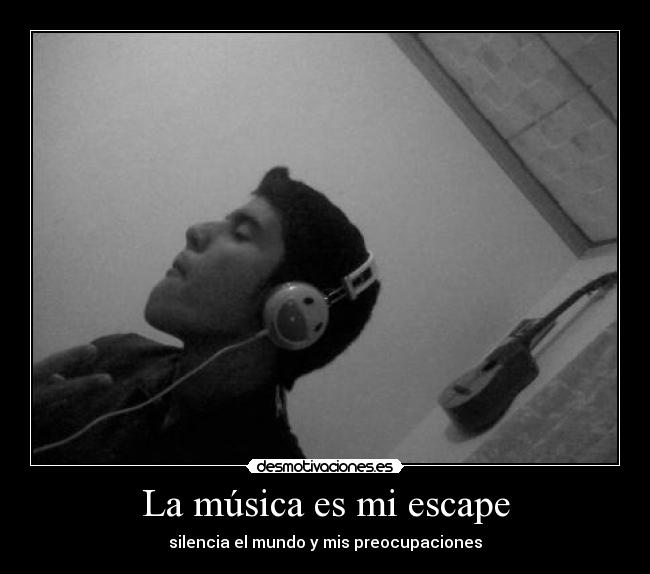 La música es mi escape -