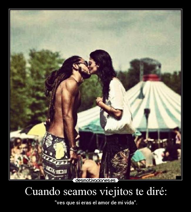 Cuando seamos viejitos te diré: - 