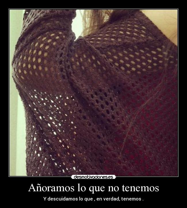 Añoramos lo que no tenemos -