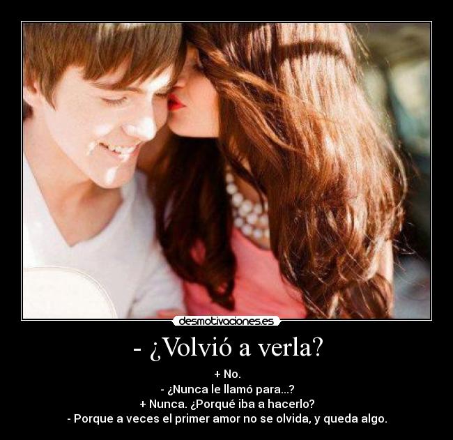 - ¿Volvió a verla? - 