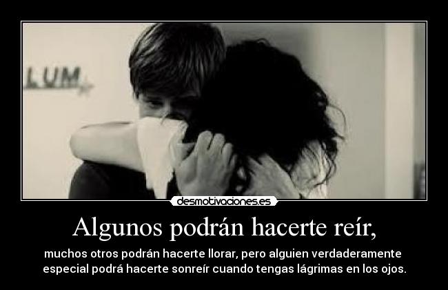 Algunos podrán hacerte reír, -