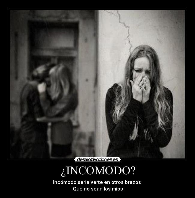 ¿INCOMODO? -