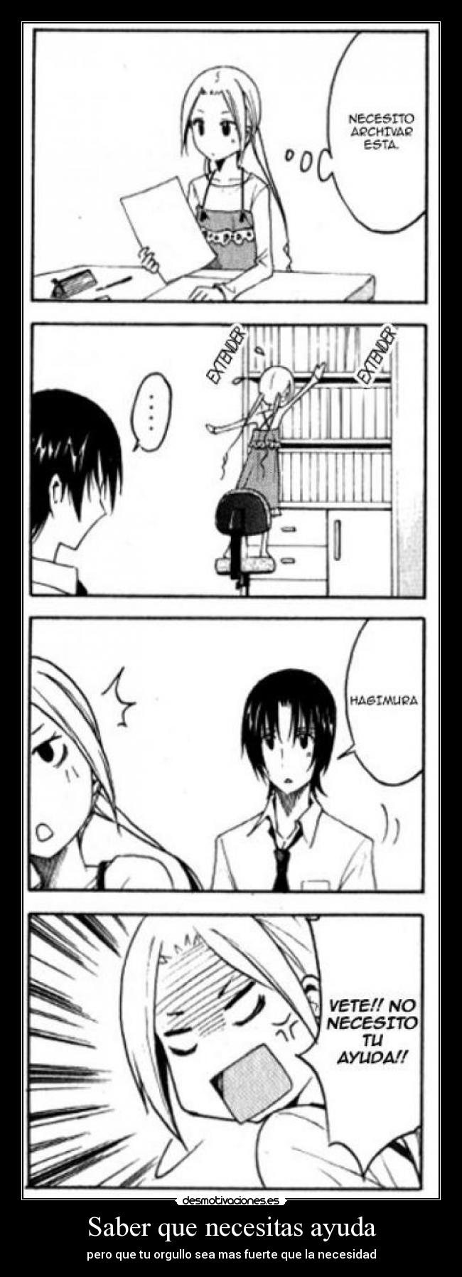 Saber que necesitas ayuda - pero que tu orgullo sea mas fuerte que la necesidad