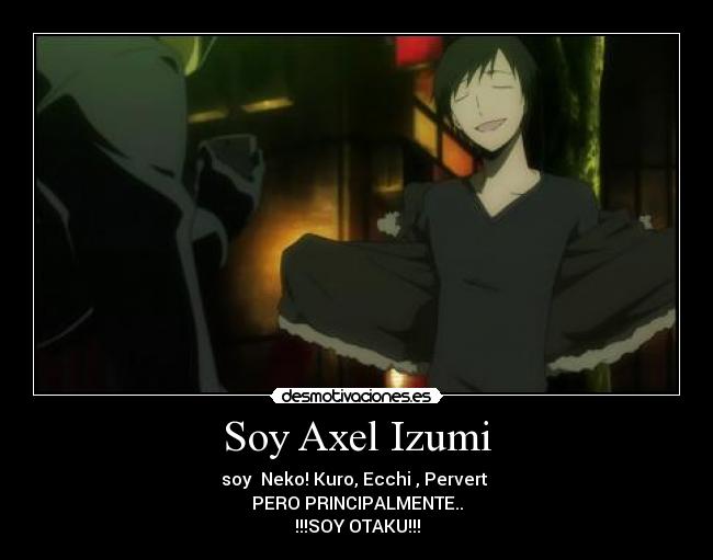 Soy Axel Izumi -