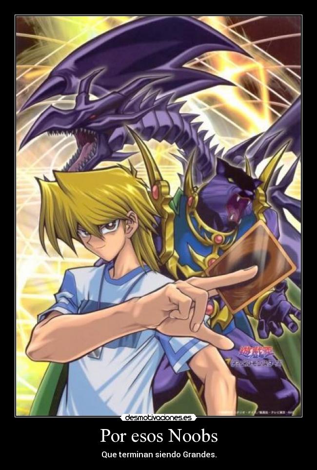 Por esos Noobs - Que terminan siendo Grandes.
