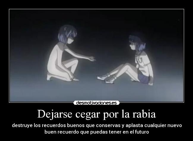 Dejarse cegar por la rabia -