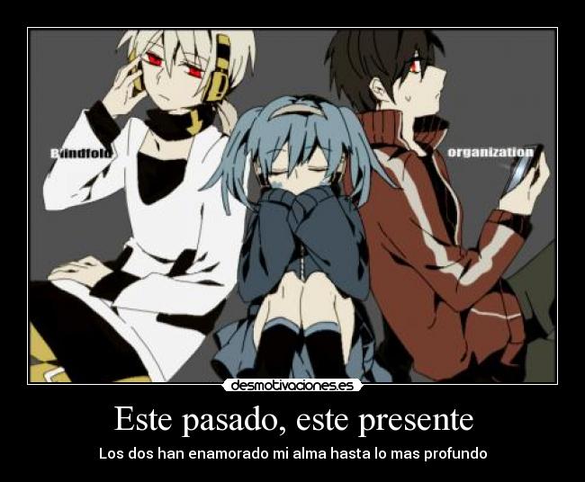 Este pasado, este presente - Los dos han enamorado mi alma hasta lo mas profundo