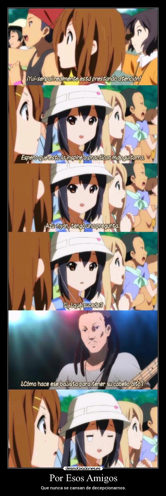 Por Esos Amigos - Que nunca se cansan de decepcionarnos.