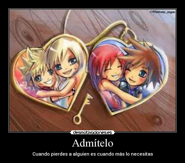 Admítelo - Cuando pierdes a alguien es cuando más lo necesitas