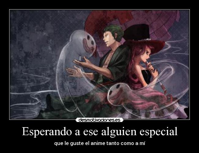 Esperando a ese alguien especial - que le guste el anime tanto como a mí