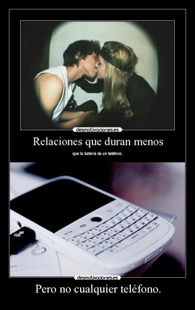 Pero no cualquier teléfono. - 