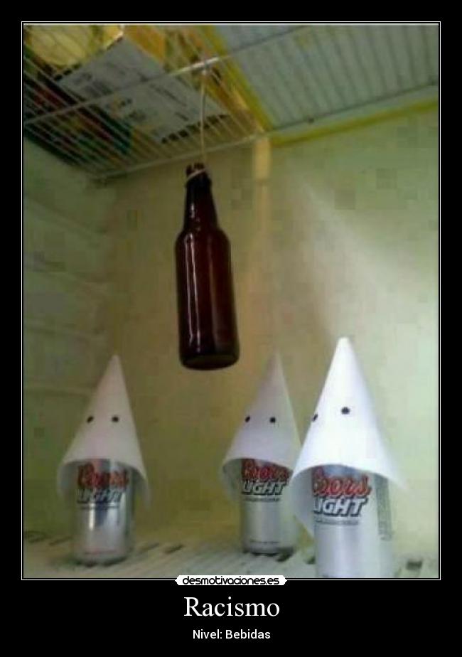 Racismo - Nivel: Bebidas