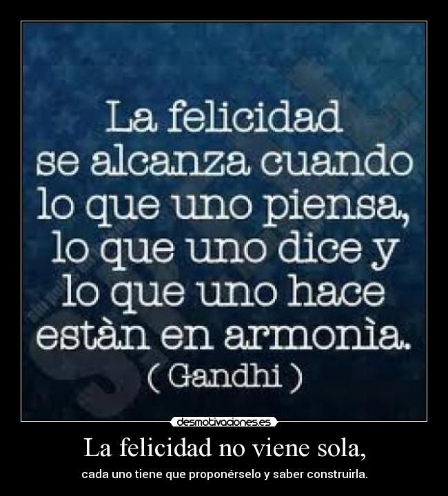 La felicidad no viene sola, -