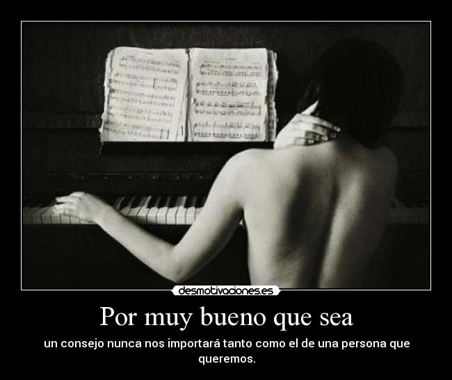 Por muy bueno que sea -