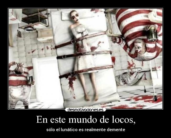 En este mundo de locos, - 