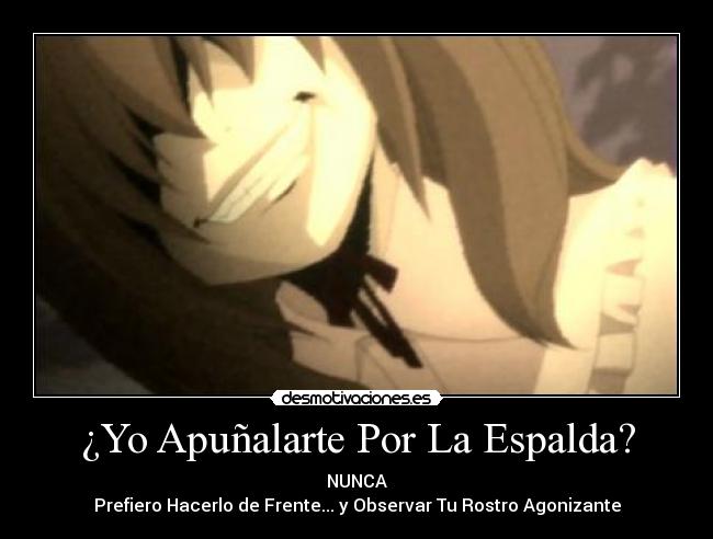 ¿Yo Apuñalarte Por La Espalda? -