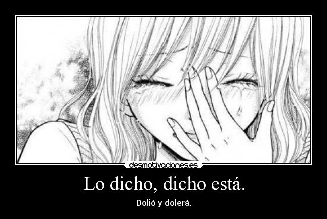 Lo dicho, dicho está. - 