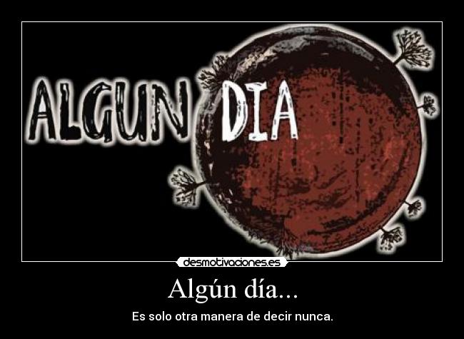 Algún día... -