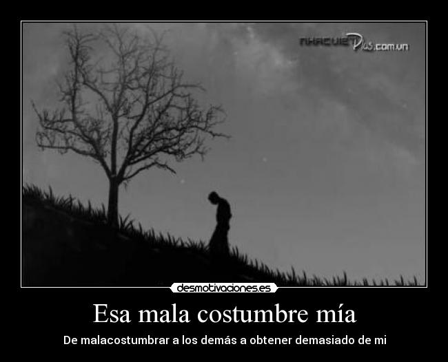 Esa mala costumbre mía -