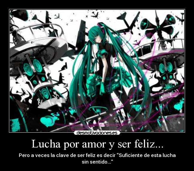 Lucha por amor y ser feliz... -