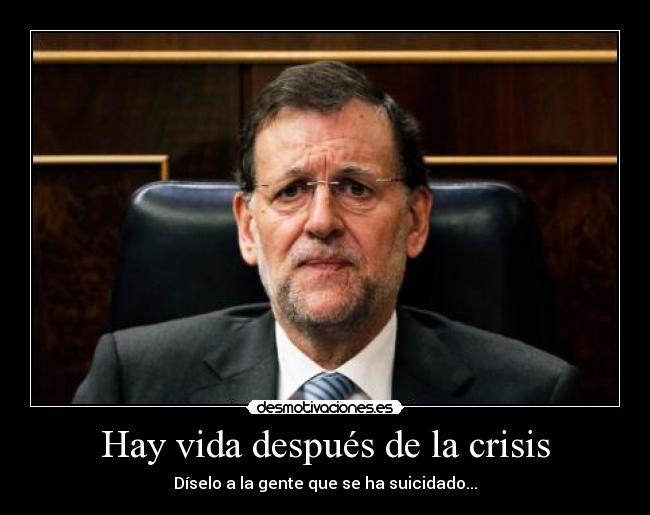 Hay vida después de la crisis - Díselo a la gente que se ha suicidado...