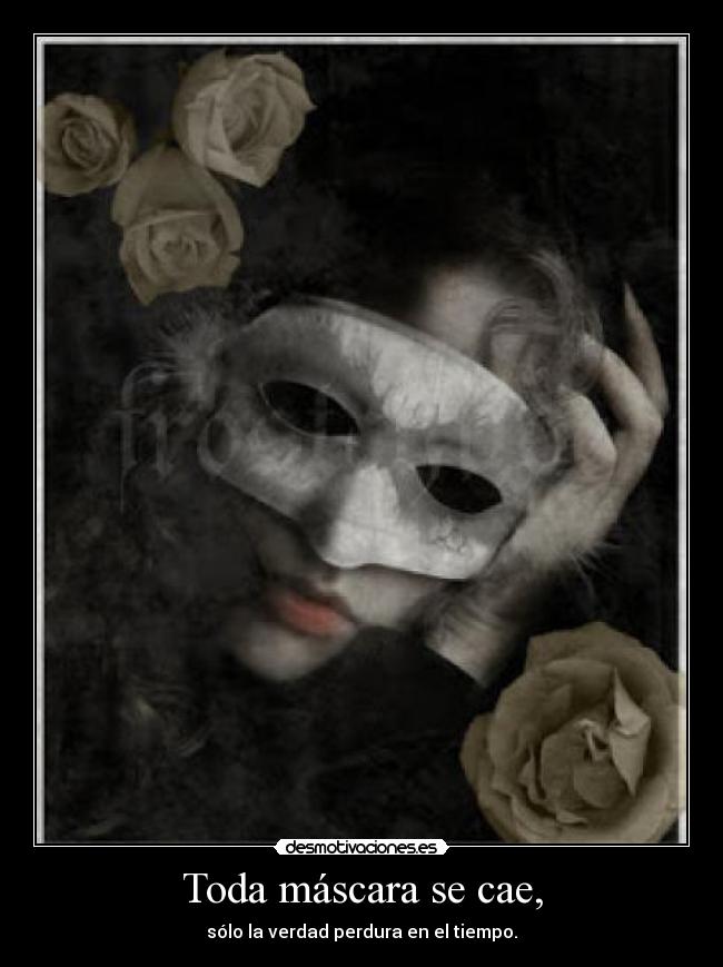 Toda máscara se cae, - 