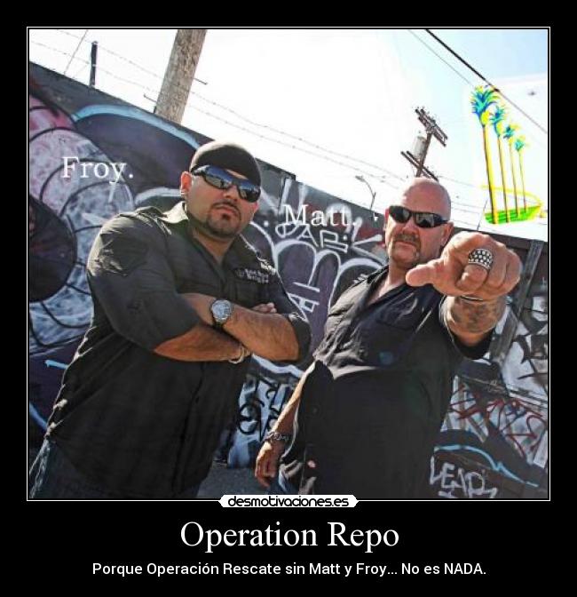 carteles operation repo operacion rescate matt burch froy desmotivaciones