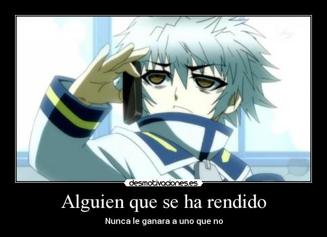 Alguien que se ha rendido - Nunca le ganara a uno que no